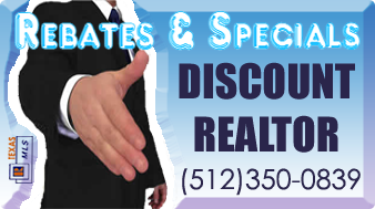 Discount Realtor Austin, Discount Realtor Westlake, Discount Realtor Cedar park, Discount Realtor Lakeway, Discount Real estate broker central tx, CHEAP REALTOR, full services real estate agent with discounted commissions, Discount Realtor Round Rock, Discount Realtor Pflugerville, Discount Realtor Dripping springs, Buyer rebates and apartment specials, discounts and buying rebates for real estate in Austin
